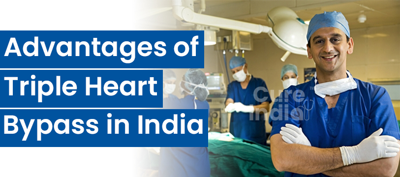 Advantages of Triple Heart Bypass Surgery in India